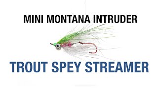 Learn How To Tie The Mini Montana Intruder Trout Spey Streamer