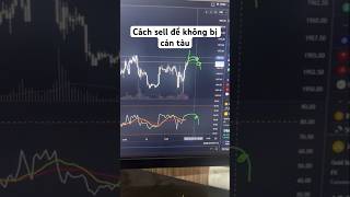 #Short Cách sell khi giá đang tăng để không bị cản tàu