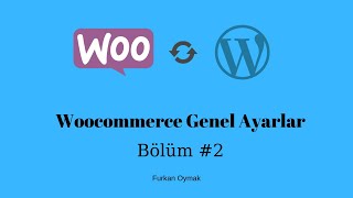 Woocommerce Genel Ayarlar - E-Ticaret Sitesi Kurulumu # Bölüm 2