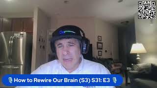 🎙️How to Rewire Our Brain (S3) S31: E3 🎙️