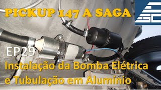 Instalação da Bomba Elétrica e Tubulação em Alumínio - Pick-UP 147 a Saga - Ep29