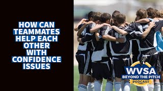 How To Help Teammates With Confidence Issues On The Soccer Field