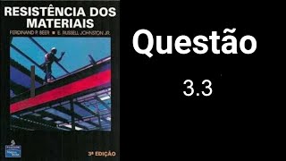 Questão 3.3 - Resistência dos Materiais Beer - 3ª edição