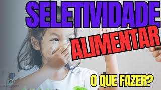 SELETIVIDADE ALIMENTAR como TRATAR