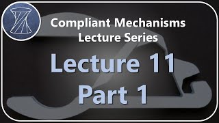 Compliant Mechanisms Lecture 11 Part 1