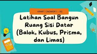 Latihan Soal Bangun Ruang Sisi Datar (Balok, Kubus, Prisma, dan Limas) ~Part 1