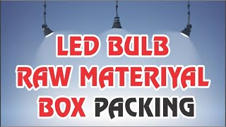 LED BULB RAW MATERIYAL BOX PACKING // NSD MART RIYAZ // MARCELINO