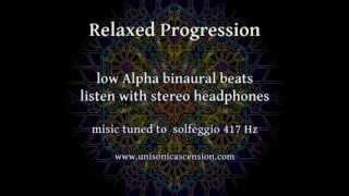 Relaxed Progression (low Alpha binaural beats) music tuned to 417 Hz