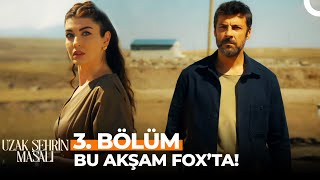 Uzak Şehrin Masalı Yeni Bölümüyle Bu Akşam FOX'ta!