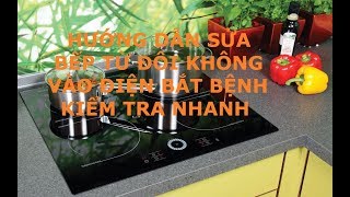 Hướng Dẫn Sửa Bếp Từ Đôi Bị Mất Nguồn ( Bếp Từ Đức Nhập Khẩu Mất Nguồn )