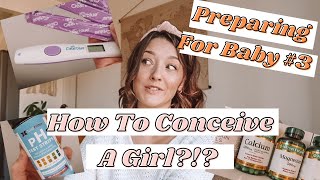 HOW TO Conceive a GIRL??? Preparing for baby #3 | Shettles Method