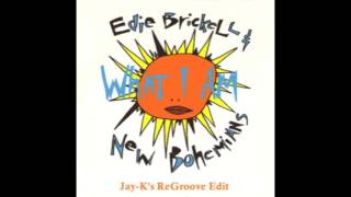 EDIE BRICKELL - What I Am (Jay-K's ReGroove Edit)