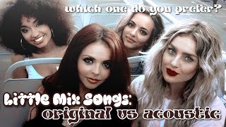 Little Mix Songs: Original VS Acoustic | Which one do you prefer?