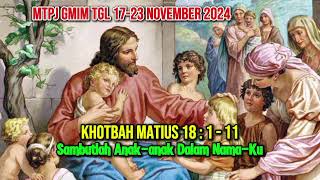 MTPJ GMIM TGL 17 - 23 NOVEMBER 2024/KHOTBAH MATIUS 18:1-11/SAMBUTLAH ANAK-ANAK DALAM NAMA-KU