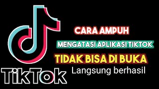 CARA MENGATASI TIKTOK tidak bisa di buka