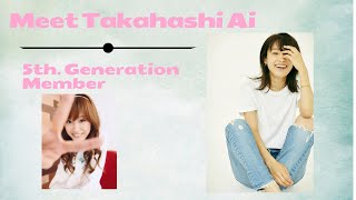 All about Takahashi Ai (Morning Musume 5th Gen. Member)