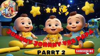 Johny Johny Yes Papa | Kids song & Rhymes #cartoon  Part 2