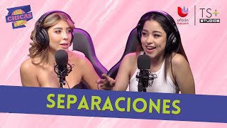 Separaciones: cuando termina el amor | DOS CHICAS AL LÍMITE