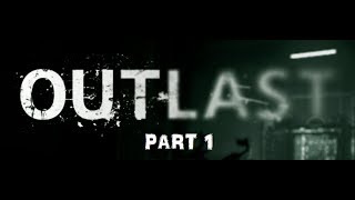 Let's Play... Outlast Part 1