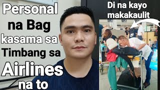 GRABE KAYO! PERSONAL NA BAG KASAMA SA TINITIMBANG SA AIRLINES NA ITO | HINDI NA KAYO MAKAKAULIT