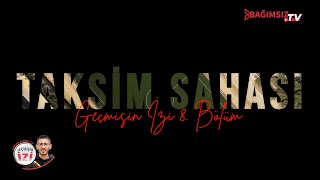 GEÇMİŞİN İZİ 8 . BÖLÜM - TAKSİM SAHASI FRAGMAN!