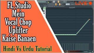 How To Create Vocal Chop Uplifter in FL Studio in Hindi | Live 101% Working