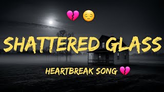 Shattered Glass | Heartbreak Song  💔 🎵 | Indie Pop ( Lyrics )