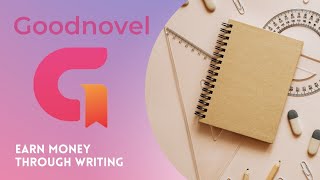 GOODNOVEL - Earn money through writing | Best app for reading novels