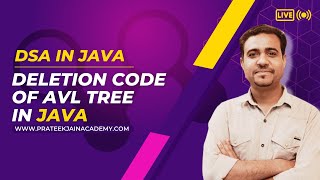 Lecture 32 - Deletion in AVL Tree Code in JAVA