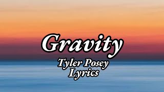 Tyler Posey - Gravity lyrics @TylerPoseyMusic Tyler Posey - Topic