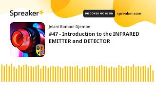 #47 - Introduction to the INFRARED EMITTER and DETECTOR