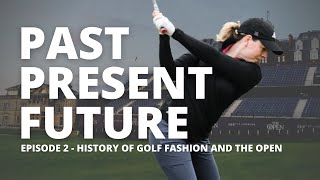 THE HISTORY OF GOLF FASHION AND THE OPEN - Episode 2