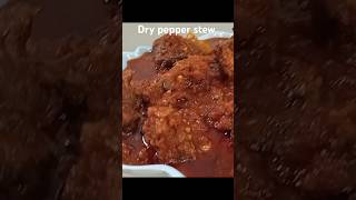 dry pepper stew #food #stew #pepper #nigerianstew #notomatoesstew #fyp #viralvideo