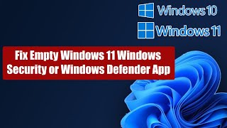 Fix Empty Windows 11 Windows Security or Windows Defender App