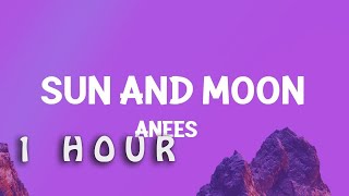 [1 HOUR 🕐 ] Anees - Sun and Moon Lyrics