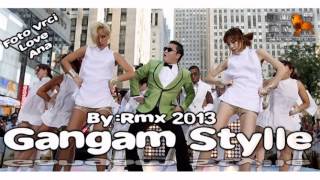 Gangam Stylle 2013 - RMX 2013 Exluzivno - BY FOTO VRCI LOVE ANA