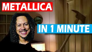 METALLICA IN 1 MINUTE!!