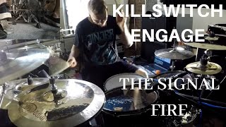 Killswitch Engage - The Signal Fire - Drum Cover