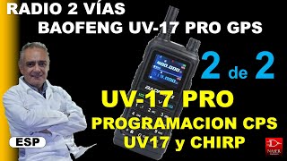 📡 BAOFENG UV-17 Pro GPS, Review, Programación por CPS Miklor  (Terri Kennedy) y Chirp.