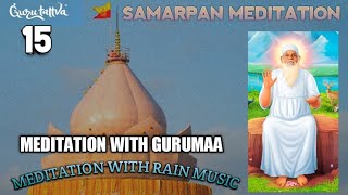 Samarpan Meditation 15 | Meditation with Gurumaa | Shivkrupanand Swami | Gurutattva | Hindi clip