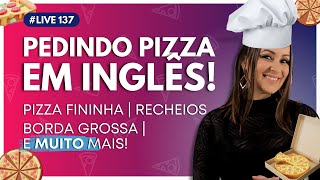 [AULA #137] Como pedir ou falar sobre PIZZA em inglês | Real Life English