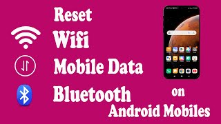 How to Reset Wifi / Mobile Data / Bluetooth in Android Phones