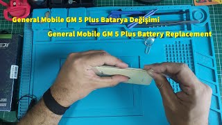 General Mobile GM 5 Plus Batarya Değişimi - General Mobile GM 5 Plus Battery Replacement