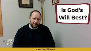 Is God's Will Always Best?