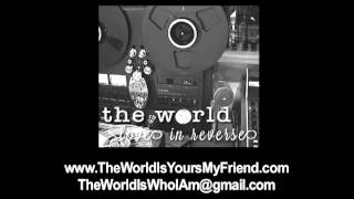 The World - "Love In Reverse"