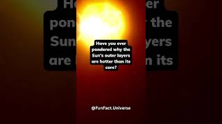 The Enigmatic Heat of the Sun's Outer Layers #shorts #universefacts #subscribe