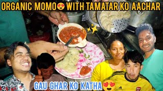 Organic Momo Party😍 with tamatar ko piro aachar❤ Gau ghar ko katha | Eddie vlogs 26 |