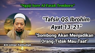 Ngaji Sore||Tafsir QS.Ibrohim Ayat 13-21||Sombong Akan Menjadikan Orang Tidak Mau Taat