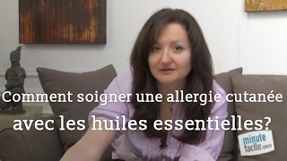 Comment soigner une allergie cutaneée avec les huiles essentielles? - Dr Françoise Couic Marinier