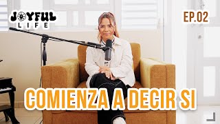 EP. 02: COMIENZA A DECIR SI I JOYFUL LIFE